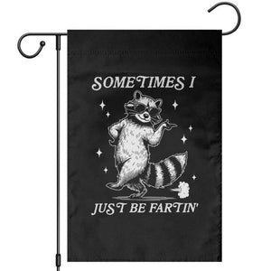 Sometimes I Just Be Fartin Garden Flag Funny Raccoon Meme TS14 Black Print Your Wear