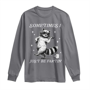 Sometimes I Just Be Fartin Long Sleeve Shirt Funny Raccoon Meme TS14 Charcoal Print Your Wear