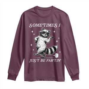 Sometimes I Just Be Fartin Long Sleeve Shirt Funny Raccoon Meme TS14 Maroon Print Your Wear