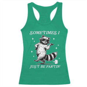 Sometimes I Just Be Fartin Racerback Tank Top Funny Raccoon Meme TS14 Irish Green Print Your Wear