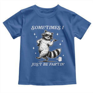 Sometimes I Just Be Fartin Toddler T Shirt Funny Raccoon Meme TS14 Royal Blue Print Your Wear