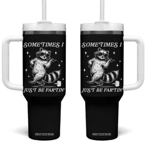 Sometimes I Just Be Fartin Tumbler With Handle Funny Raccoon Meme TS14 One Size: 40 oz Black Print Your Wear