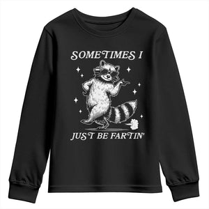 Sometimes I Just Be Fartin Youth Sweatshirt Funny Raccoon Meme TS14 Black Print Your Wear