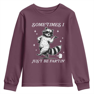 Sometimes I Just Be Fartin Youth Sweatshirt Funny Raccoon Meme TS14 Maroon Print Your Wear