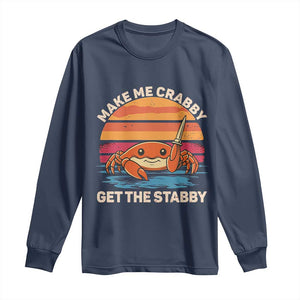 Funny Crab Meme Y2K Long Sleeve Shirt Make Me Crabby Get The Stabby TS14 Navy Print Your Wear