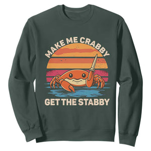 Funny Crab Meme Y2K Sweatshirt Make Me Crabby Get The Stabby TS14 Dark Forest Green Print Your Wear