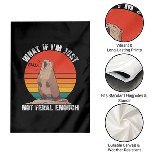 Funny Groundhog Meme Garden Flag What If I Am Just Not Feral Enough TS14 Print Your Wear