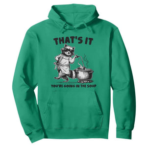 Funny Raccoon Meme Hoodie That Is It You Are Going In The Soup TS14 Irish Green Print Your Wear