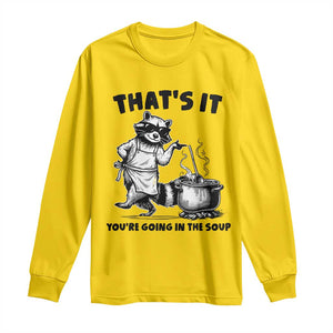 Funny Raccoon Meme Long Sleeve Shirt That Is It You Are Going In The Soup TS14 Daisy Print Your Wear