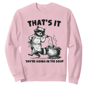Funny Raccoon Meme Sweatshirt That Is It You Are Going In The Soup TS14 Light Pink Print Your Wear