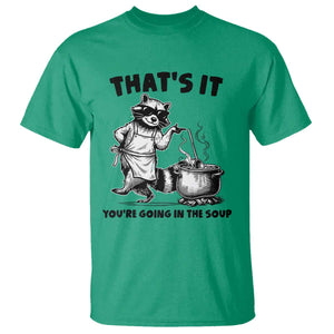 Funny Raccoon Meme T Shirt That Is It You Are Going In The Soup TS14 Irish Green Print Your Wear
