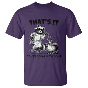 Funny Raccoon Meme T Shirt That Is It You Are Going In The Soup TS14 Purple Print Your Wear