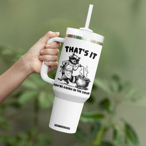 Funny Raccoon Meme Tumbler With Handle That Is It You Are Going In The Soup TS14 Print Your Wear