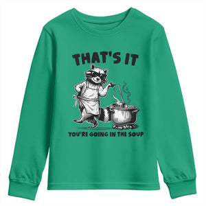 Funny Raccoon Meme Youth Sweatshirt That Is It You Are Going In The Soup TS14 Irish Green Print Your Wear