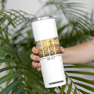 He Is Not Here He Is Risen Skinny Tumbler Christian Easter Bible Verse TS14 Print Your Wear