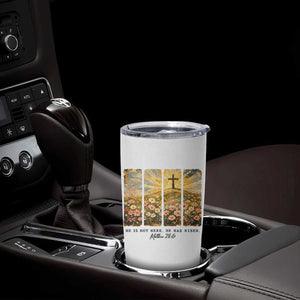 He Is Not Here He Is Risen Tumbler Cup Christian Easter Bible Verse TS14 Print Your Wear
