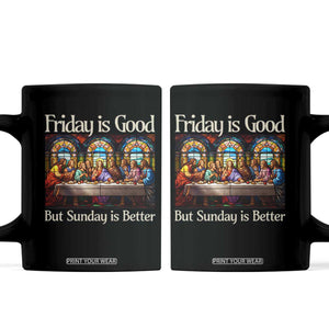 Christian Easter Coffee Mug Friday is Good Sunday is Better TS14 Black Print Your Wear