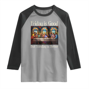 Christian Easter Raglan Shirt Friday is Good Sunday is Better TS14 Sport Gray Black Print Your Wear