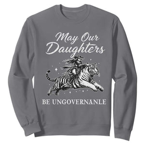 May Our Daughters Be Ungovernable Sweatshirt Cowgirl Western Cowgirl Hell Cat Women's Rights TS14 Charcoal Print Your Wear