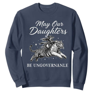May Our Daughters Be Ungovernable Sweatshirt Cowgirl Western Cowgirl Hell Cat Women's Rights TS14 Navy Print Your Wear