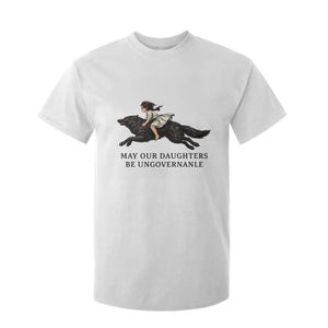 May Our Daughters Be Ungovernable T Shirt For Kid Girl Riding Wolf Activist Feminist Protest TS14 White Print Your Wear