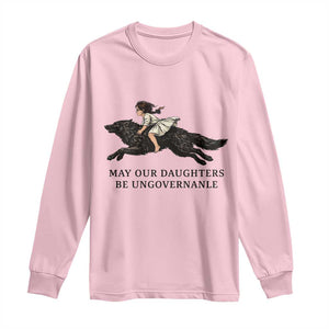 May Our Daughters Be Ungovernable Long Sleeve Shirt Girl Riding Wolf Activist Feminist Protest TS14 Light Pink Print Your Wear