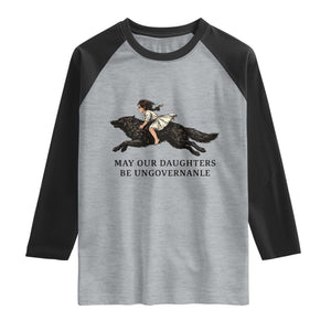 May Our Daughters Be Ungovernable Raglan Shirt Girl Riding Wolf Activist Feminist Protest TS14 Heather Gray Black Print Your Wear