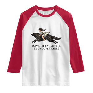 May Our Daughters Be Ungovernable Raglan Shirt Girl Riding Wolf Activist Feminist Protest TS14 White Red Print Your Wear