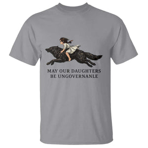 May Our Daughters Be Ungovernable T Shirt Girl Riding Wolf Activist Feminist Protest TS14 Sport Gray Print Your Wear