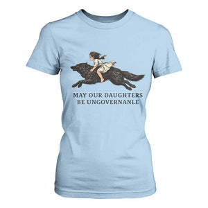 May Our Daughters Be Ungovernable T Shirt For Women Girl Riding Wolf Activist Feminist Protest TS14 Light Blue Print Your Wear