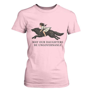 May Our Daughters Be Ungovernable T Shirt For Women Girl Riding Wolf Activist Feminist Protest TS14 Light Pink Print Your Wear