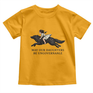 May Our Daughters Be Ungovernable Toddler T Shirt Girl Riding Wolf Activist Feminist Protest TS14 Gold Print Your Wear