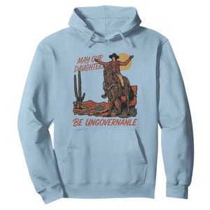 May Our Daughters Be Ungovernable Hoodie Retro Cowgirl Western Feminist Protest TS14 Light Blue Print Your Wear