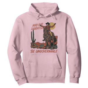 May Our Daughters Be Ungovernable Hoodie Retro Cowgirl Western Feminist Protest TS14 Light Pink Print Your Wear