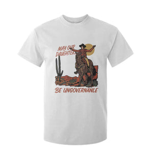 May Our Daughters Be Ungovernable T Shirt For Kid Retro Cowgirl Western Feminist Protest TS14 White Print Your Wear