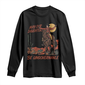 May Our Daughters Be Ungovernable Long Sleeve Shirt Retro Cowgirl Western Feminist Protest TS14 Black Print Your Wear