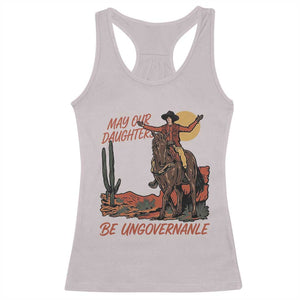 May Our Daughters Be Ungovernable Racerback Tank Top Retro Cowgirl Western Feminist Protest TS14 Ice Gray Print Your Wear