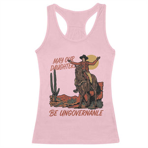 May Our Daughters Be Ungovernable Racerback Tank Top Retro Cowgirl Western Feminist Protest TS14 Light Pink Print Your Wear