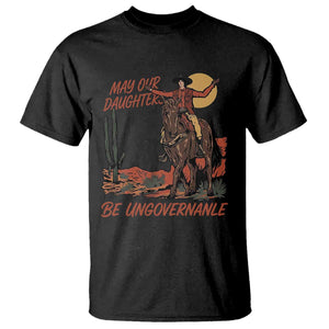 May Our Daughters Be Ungovernable T Shirt Retro Cowgirl Western Feminist Protest TS14 Black Print Your Wear