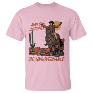 May Our Daughters Be Ungovernable T Shirt Retro Cowgirl Western Feminist Protest TS14 Light Pink Print Your Wear