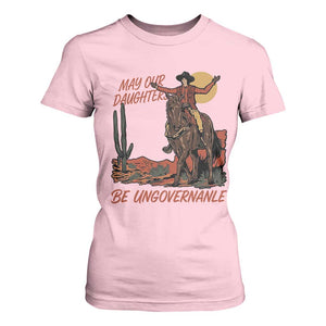 May Our Daughters Be Ungovernable T Shirt For Women Retro Cowgirl Western Feminist Protest TS14 Light Pink Print Your Wear