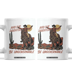 May Our Daughters Be Ungovernable Coffee Mug Retro Cowgirl Western Feminist Protest TS14 White Print Your Wear
