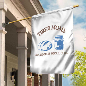 Tired Moms Sourdough Socail Club Garden Flag Funny Baking Baker Humor TS14 Print Your Wear