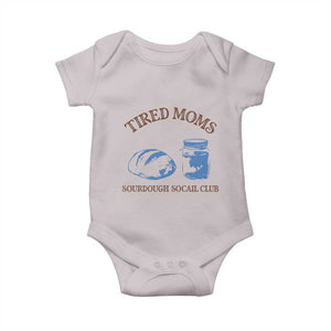 Tired Moms Sourdough Socail Club Baby Onesie Funny Baking Baker Humor TS14 Ice Gray Print Your Wear