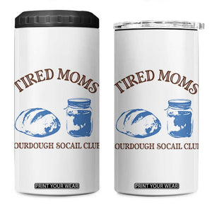 Tired Moms Sourdough Socail Club 4 in 1 Can Cooler Tumbler Funny Baking Baker Humor TS14 One Size: 16 oz White Print Your Wear