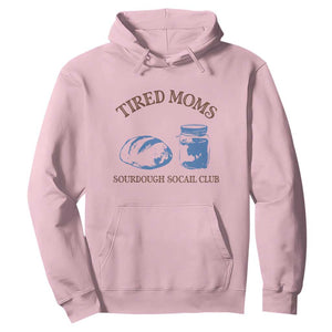 Tired Moms Sourdough Socail Club Hoodie Funny Baking Baker Humor TS14 Light Pink Print Your Wear