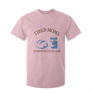 Tired Moms Sourdough Socail Club T Shirt For Kid Funny Baking Baker Humor TS14 Light Pink Print Your Wear
