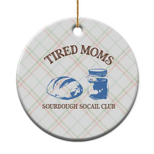Tired Moms Sourdough Socail Club Ceramic Ornament Funny Baking Baker Humor TS14 1pc Christmas Plaid Print Your Wear