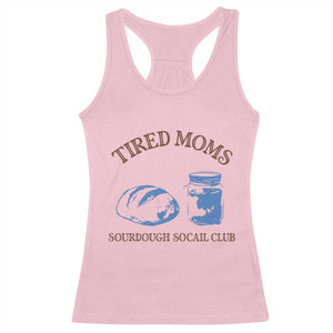 Tired Moms Sourdough Socail Club Racerback Tank Top Funny Baking Baker Humor TS14 Light Pink Print Your Wear