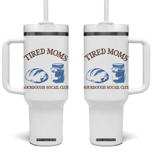 Tired Moms Sourdough Socail Club Tumbler With Handle Funny Baking Baker Humor TS14 One Size: 40 oz White Print Your Wear